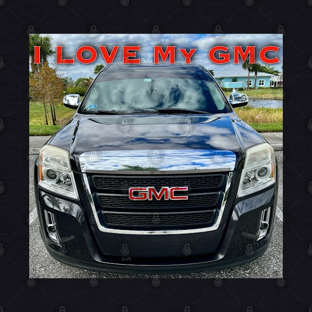 I Love My GMC by ZerO POint GiaNt